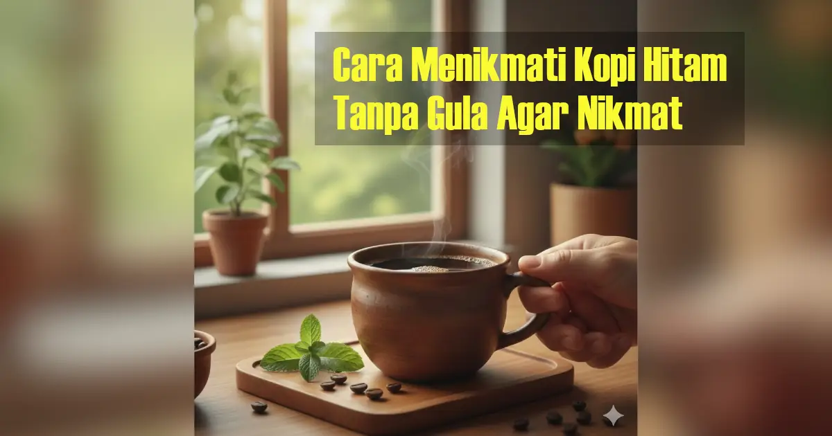 cara menikmati kopi hitam tanpa gula